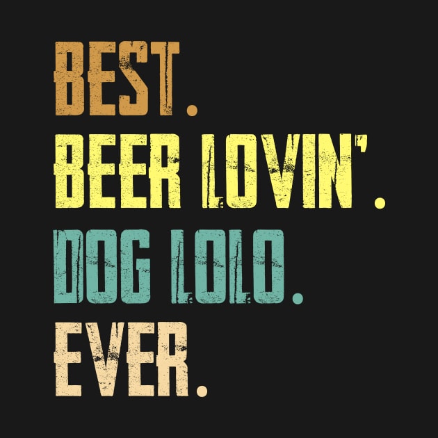 Best Beer Loving Dog Lolo Ever by Sinclairmccallsavd