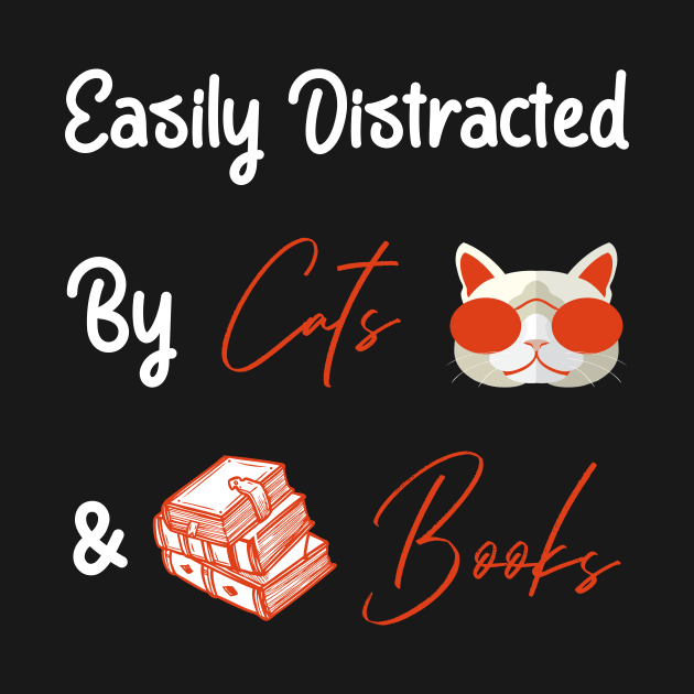 Easily Distracted By Cats And Books by Creative designs7