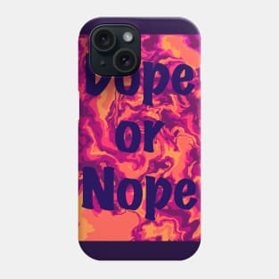 Dope or Nope Phone Case