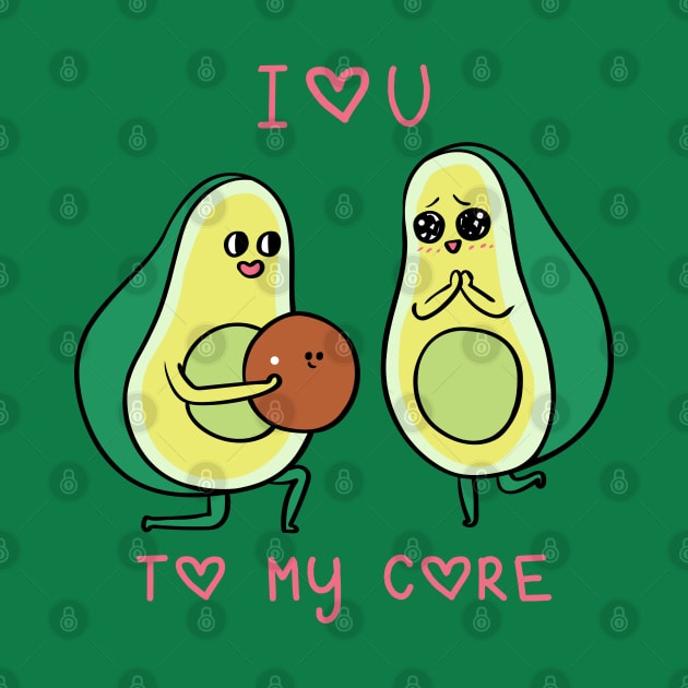 Love You to My Core Avocado by huebucket