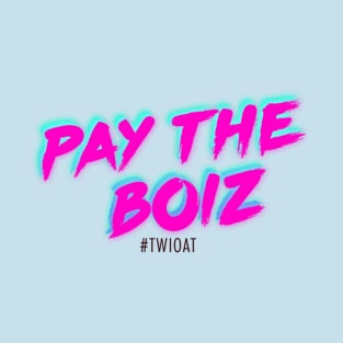 Pay The Boiz T-Shirt