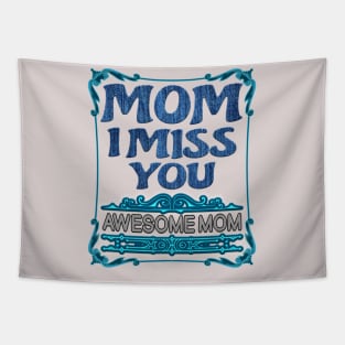 Mothers birthday gift-mom I miss you awesome mom Tapestry