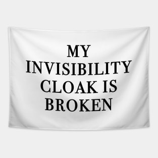 My Invisibility Cloak Is Broken Tapestry