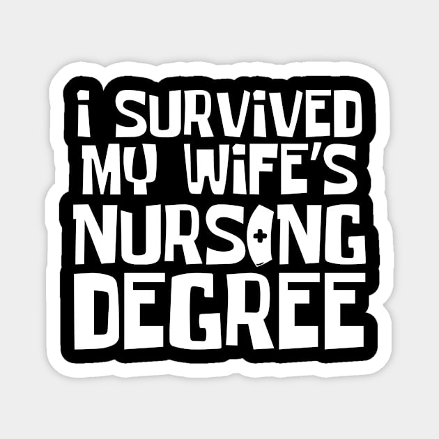 I Survived My Wife's Nursing Degree Magnet by The WYLD Tribe