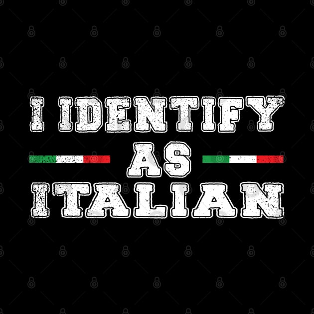 I Identify As Italian by DesignHND