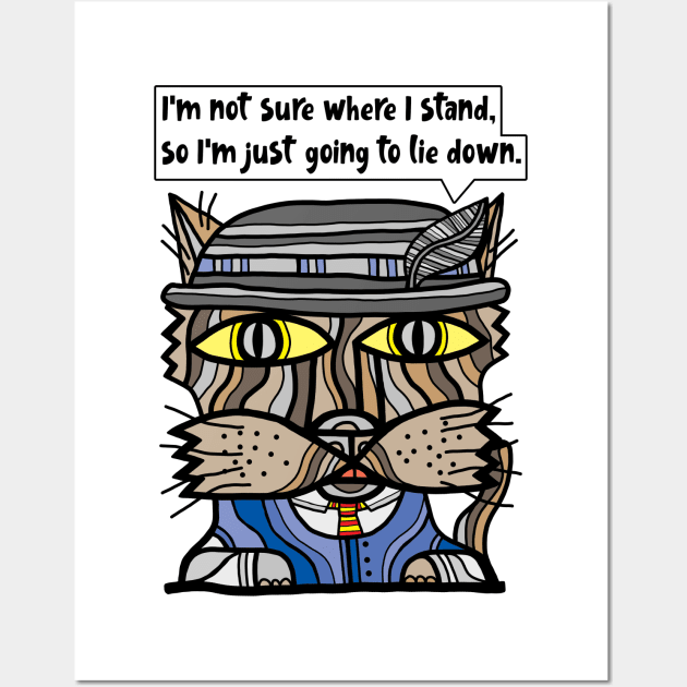 "I'm not sure where I stand, so I'm just going to lie down." Wall Art by The BuddaKats
