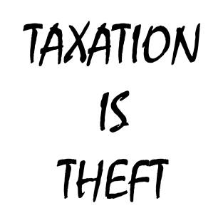 Taxation is theft T-Shirt