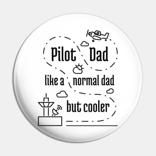 Pilot Dad Like Normal Dad But Cooler - 1 Pin