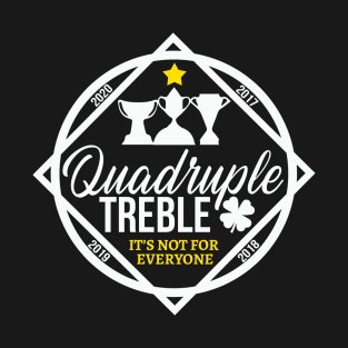Quadruple Treble - It's Not For Everyone T-Shirt