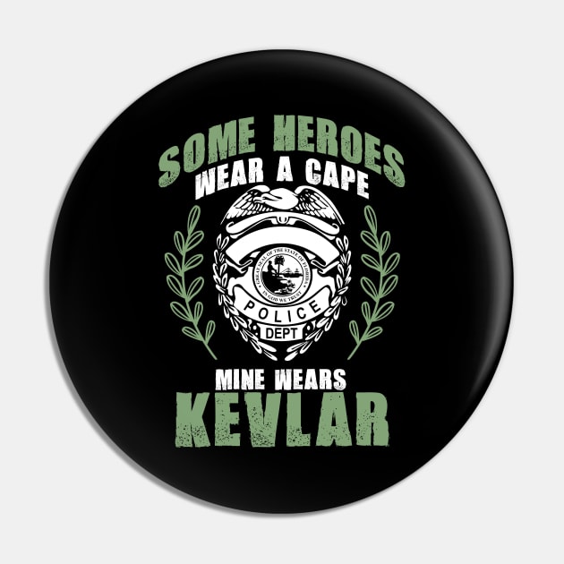 Some Heroes Wear Capes Mine Wears Kevlar Policeman Pin by theperfectpresents