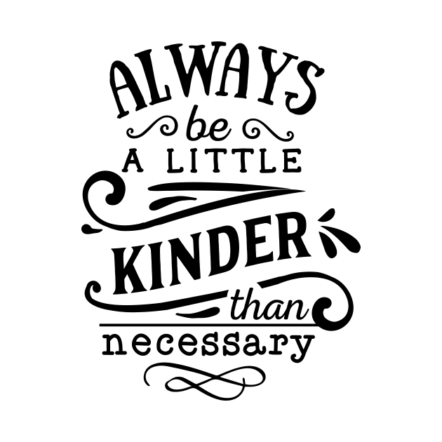 Always be a little Kinder than necessary by Linda Glits