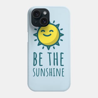 Be the Sunshine Phone Case