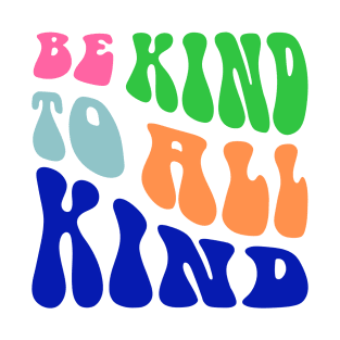 Be Kind to All Kind Design Typography T-Shirt