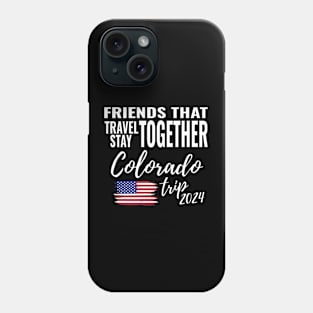 Friends That Travel Together Colorado Group Trip 2024 Vacation Fun Matching Design Phone Case