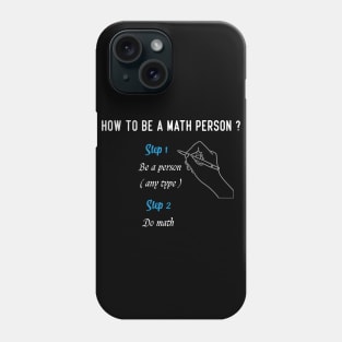 How to be a math person, math education, math student, first day of school, math person, math quote. Phone Case