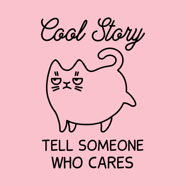 Cool Story - Tell Someone Who Cares (Pink) by Mystik Media LLC