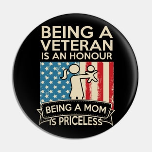 Being A Veteran Is An Honour Being A Mom Is Priceless Pin