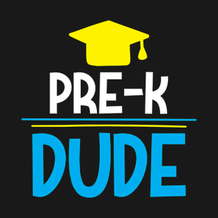 Pre -K Dude - Funny & Inspirational Designed Specially for Students... T-Shirt