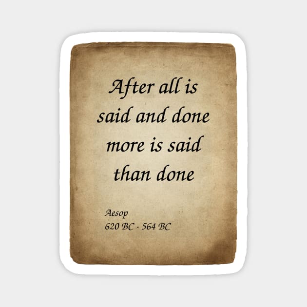 Aesop, Greek Author and Fabulist. After all is said and done more is said than done. Magnet by Incantiquarian