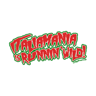 ITALIAMANIA IS RUNNING WILD! T-Shirt