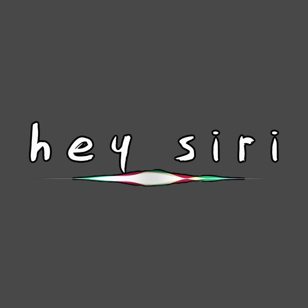 Hey Siri by bobdijkers