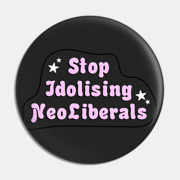 Stop Idolising NeoLiberals Pin by Football from the Left