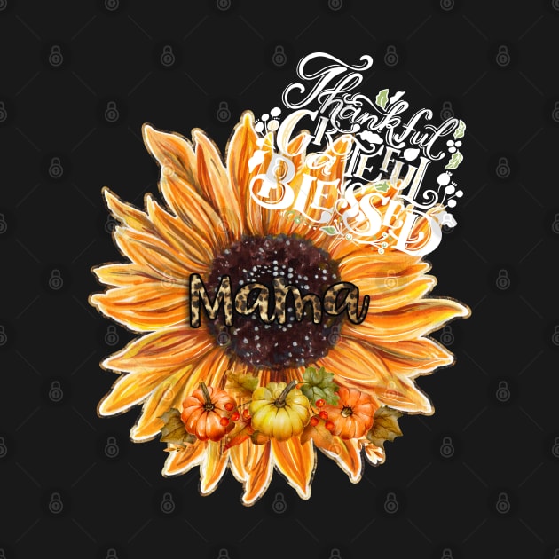 Thankful Grateful Blessed Mama - Thanksgiving - Thankful Mama - Fall Gift for Mom by MyVictory