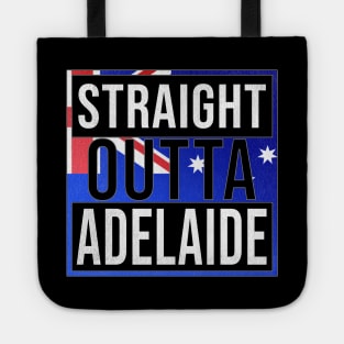 Straight Outta Adelaide - Gift for Australian From Adelaide in South Australia Australia Tote