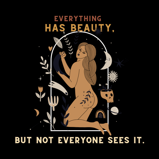 Everything has beauty but not sees it by NICHE&NICHE