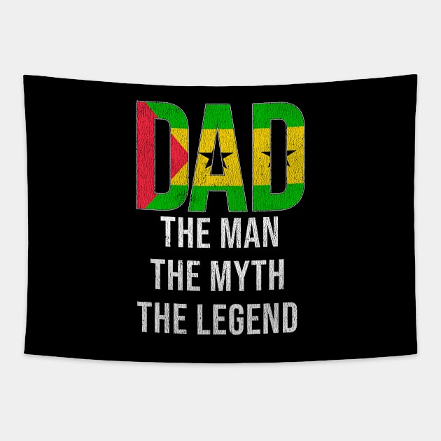 Sao Tomean Dad The Man The Myth The Legend - Gift for Sao Tomean Dad With Roots From Sao Tomean Tapestry by Country Flags