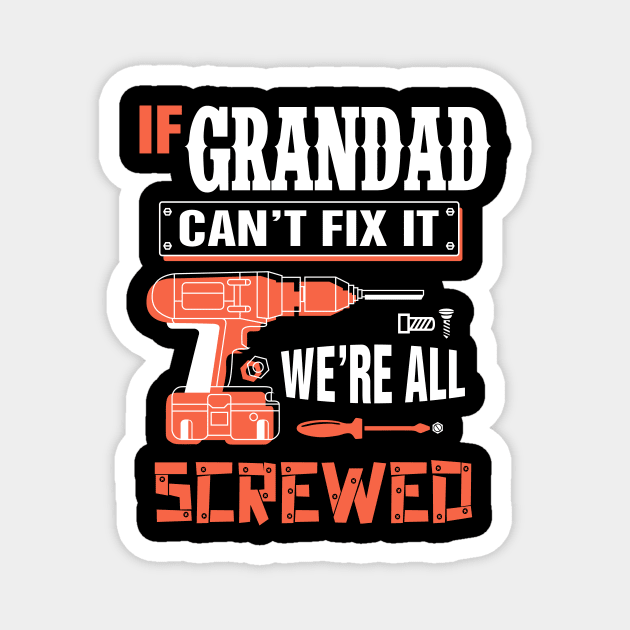 If GRANDAD Can't Fix It We're All Screwed - Grandpa GRANDAD Magnet by bestsellingshirts