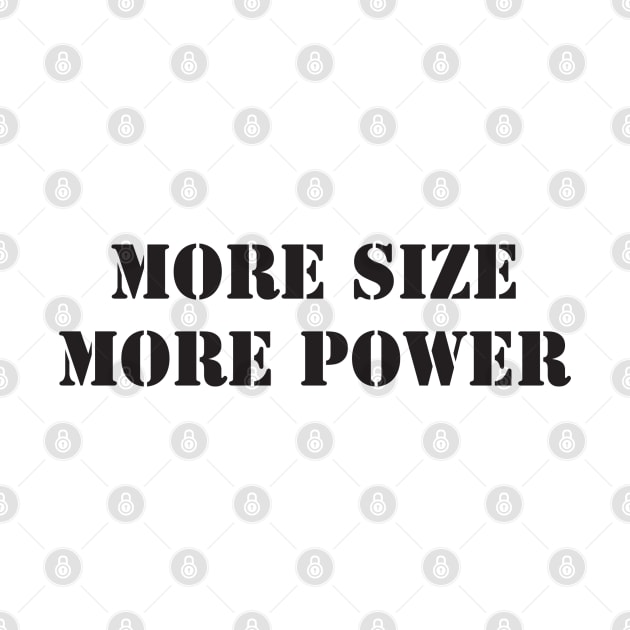 MORE SIZE MORE POWER by Oko