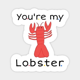 You're my lobster Magnet