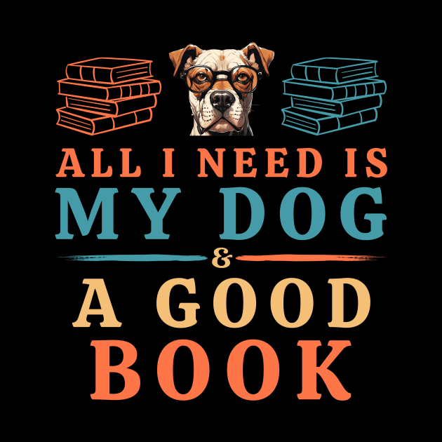 All I Need is My Dog & a Good Book by Pikalaolamotor