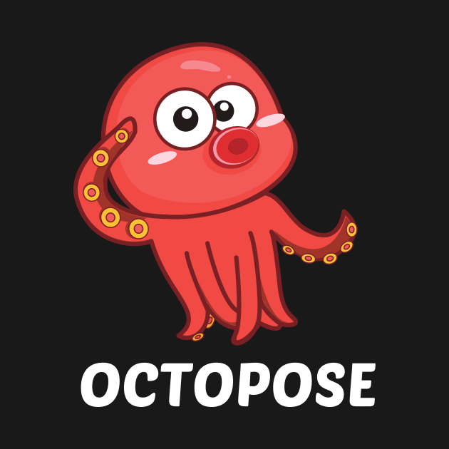 Octopose - Octopus Pun by Allthingspunny