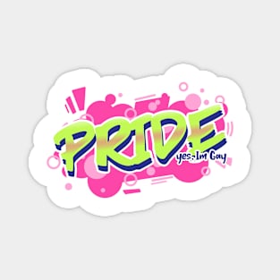 Pride, yes Im gay Magnet