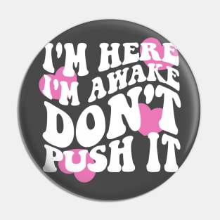 I'm Here I'm Awake Don't Push It Hoodie / Shirt, Aesthetic Hoodie, Trendy hoodie, hoodies for women, funny hoodie, Vsco Pin