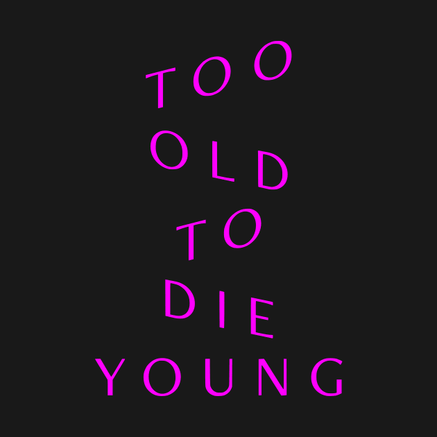 Too Old to Die Young (Violett) by amon_tees