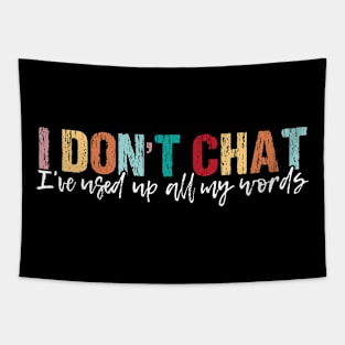 Funny Saying I Don't Chat I've Used Up All My Words Tapestry