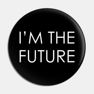 I am the future Pin