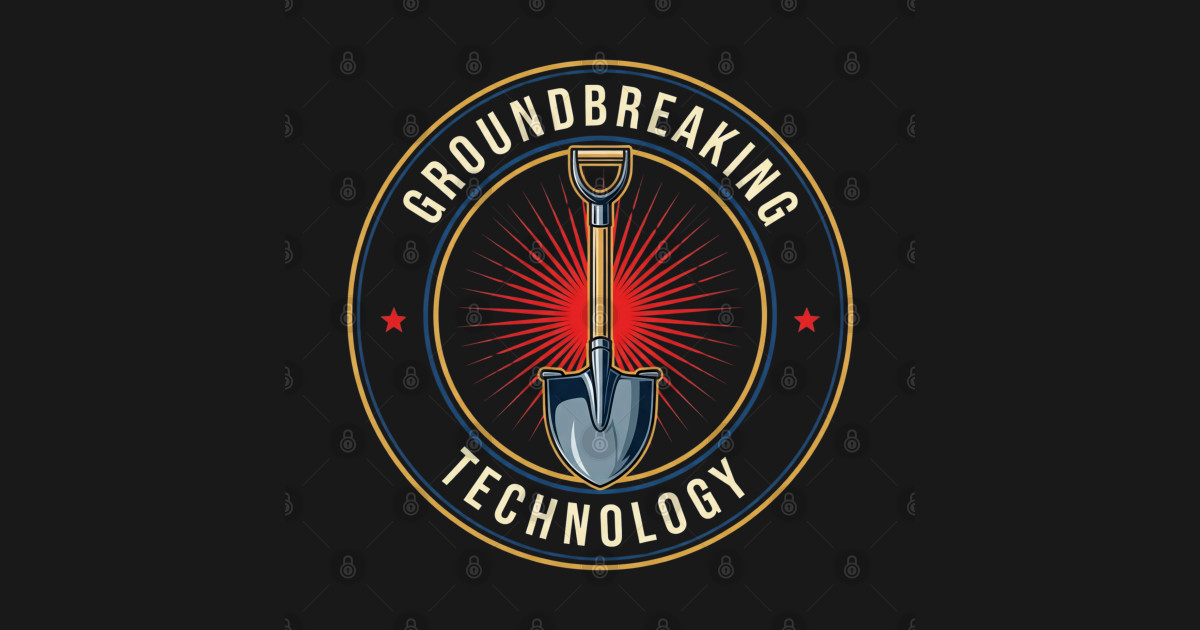 Groundbreaking Technology - Puns And Humor - T-Shirt | TeePublic