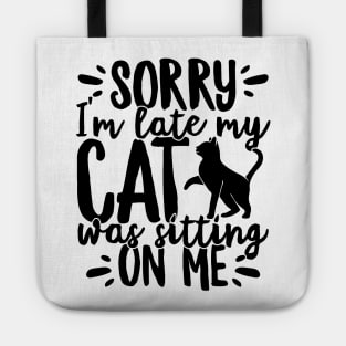 Sorry I'm Late My Cat Was Sitting On Me Pet print Tote