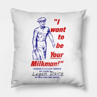 I Want to Be Your Milkman Pillow