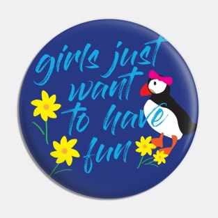 Girls Just Want to Have Fun Pin