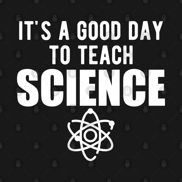 Science - It's a good day to teach science by KC Happy Shop