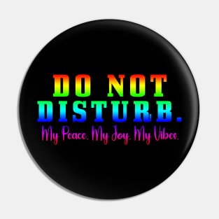 Do Not Disturb my peace my joy my vibes Pin