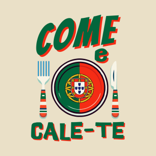 Funny Portuguese - Come e Cale-Te T-Shirt