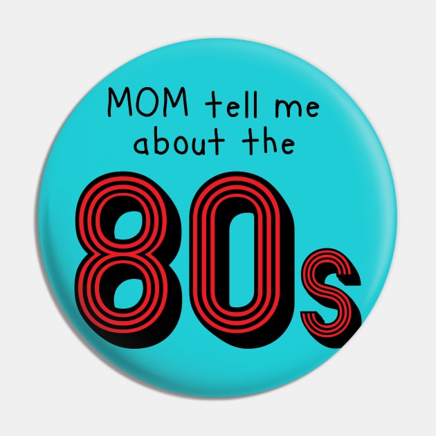 Mom tell me about 80s retro style Pin by atomguy