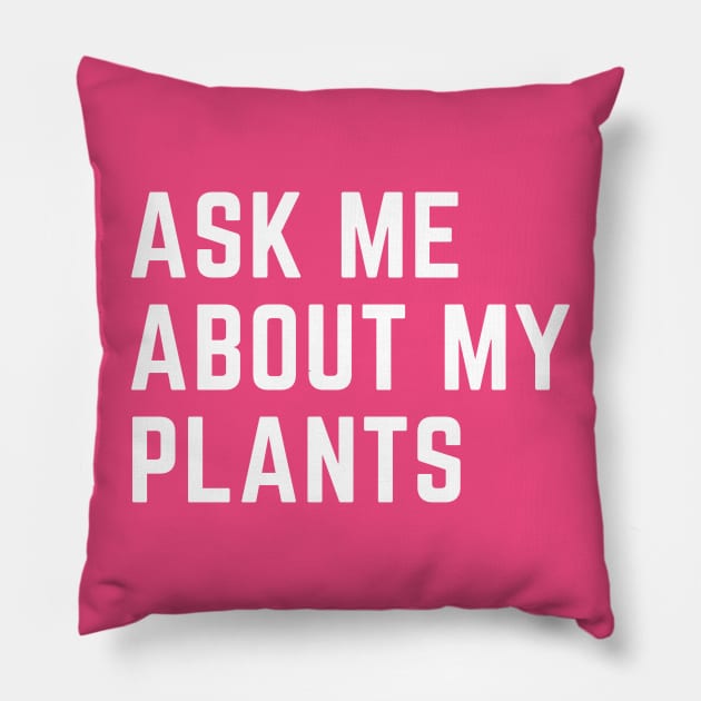 Ask me about my plants Pillow by CoubaCarla