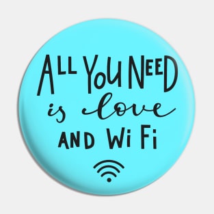 All You Need Is Love And WiFi - Cute Funny Humor Quote Pin